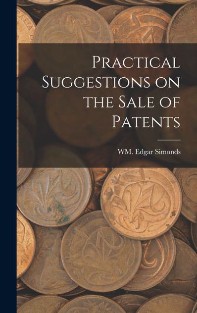 Practical Suggestions on the Sale of Patents Practical Suggestions on the Sale of Patents