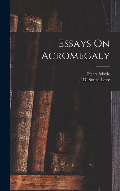 Essays On Acromegaly Essays On Acromegaly