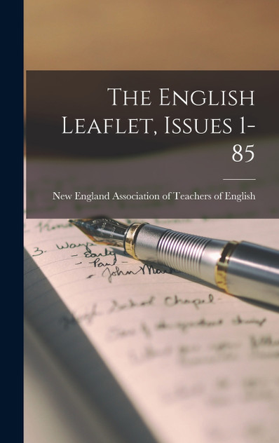 The English Leaflet, Issues 1-85 The English Leaflet, Issues 1-85
