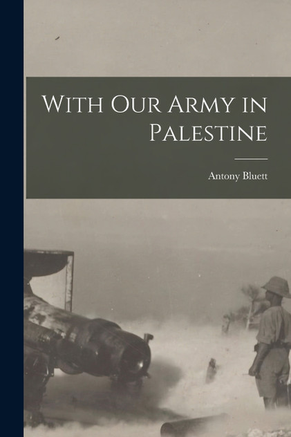 With Our Army in Palestine With Our Army in Palestine