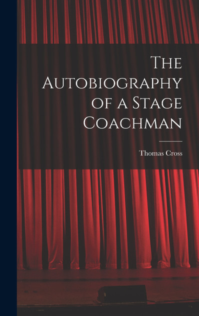 The Autobiography of a Stage Coachman The Autobiography of a Stage Coachman