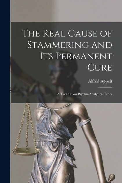 The Real Cause of Stammering and its Permanent Cure The Real Cause of Stammering and its Permanent Cure