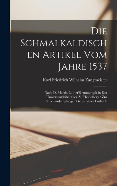 Die Schmalkaldischen Artikel Vom Jahre 1537 Die Schmalkaldischen Artikel Vom Jahre 1537