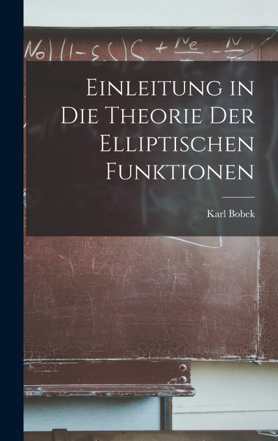 Einleitung in Die Theorie Der Elliptischen Funktionen Einleitung in Die Theorie Der Elliptischen Funktionen