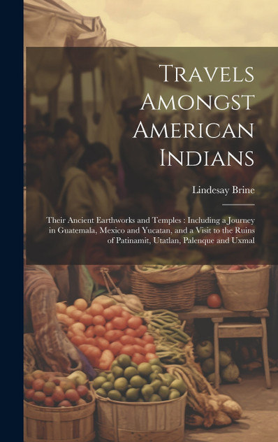 Travels Amongst American Indians
