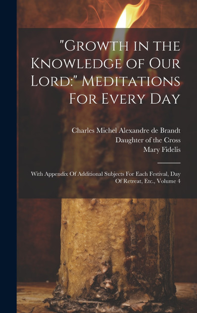 "Growth in the Knowledge of Our Lord "Growth in the Knowledge of Our Lord