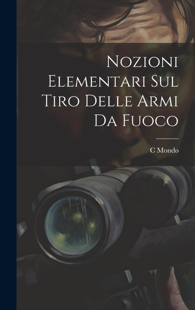 Nozioni Elementari Sul Tiro Delle Armi Da Fuoco Nozioni Elementari Sul Tiro Delle Armi Da Fuoco