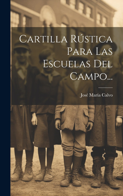 Cartilla Rústica Para Las Escuelas Del Campo... Cartilla Rústica Para Las Escuelas Del Campo...
