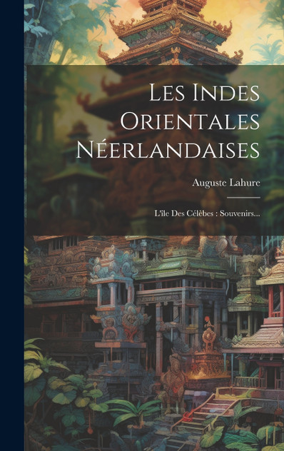 Les Indes Orientales Néerlandaises Les Indes Orientales Néerlandaises