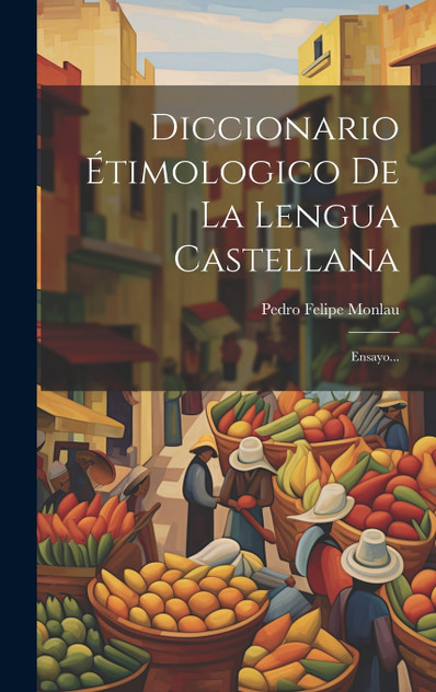 Diccionario Étimologico De La Lengua Castellana