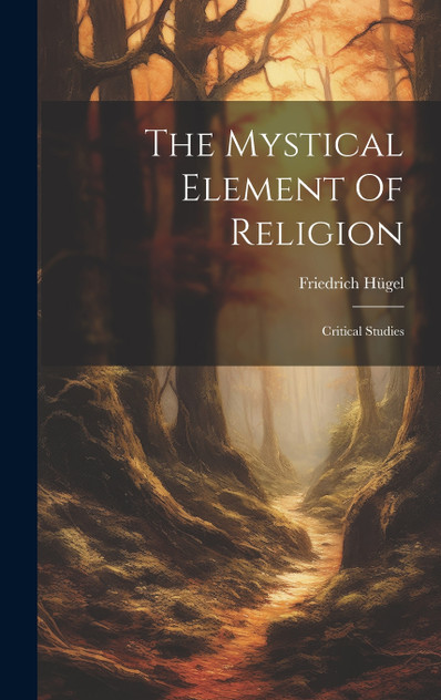 The Mystical Element Of Religion The Mystical Element Of Religion