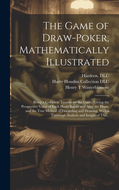 The Game of Draw-poker, Mathematically Illustrated The Game of Draw-poker, Mathematically Illustrated