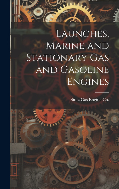 Launches, Marine and Stationary Gas and Gasoline Engines Launches, Marine and Stationary Gas and Gasoline Engines