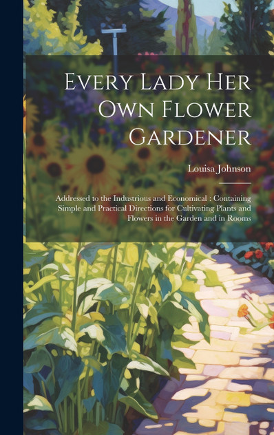Every Lady Her Own Flower Gardener Every Lady Her Own Flower Gardener