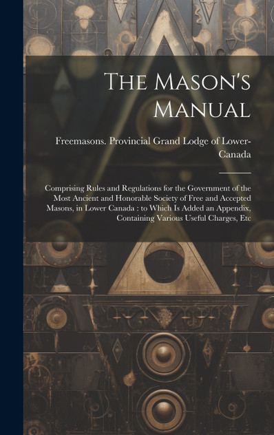 The Mason's Manual [microform]