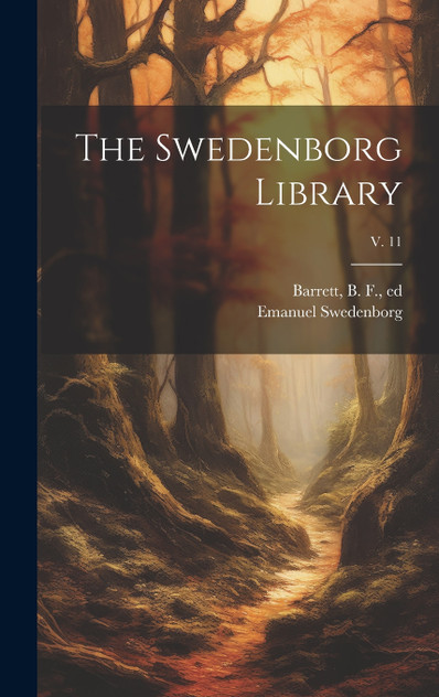 The Swedenborg Library; v. 11 The Swedenborg Library; v. 11