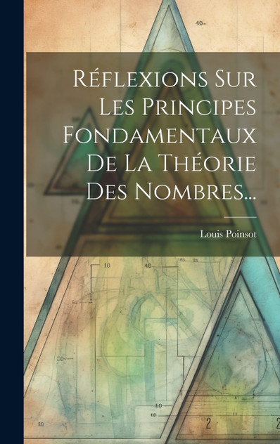 Réflexions Sur Les Principes Fondamentaux De La Théorie Des Nombres... Réflexions Sur Les Principes Fondamentaux De La Théorie Des Nombres...
