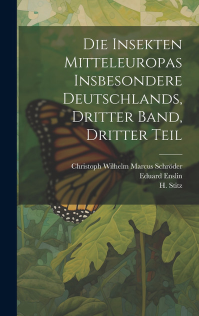 Die Insekten Mitteleuropas insbesondere Deutschlands, Dritter Band, Dritter Teil Die Insekten Mitteleuropas insbesondere Deutschlands, Dritter Band, Dritter Teil