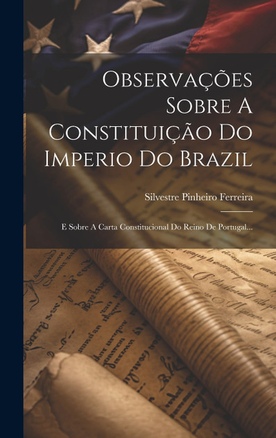 Observações Sobre A Constituição Do Imperio Do Brazil Observações Sobre A Constituição Do Imperio Do Brazil