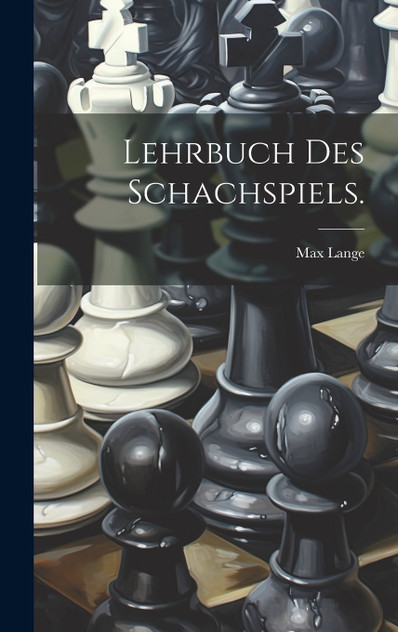 Lehrbuch des Schachspiels. Lehrbuch des Schachspiels.