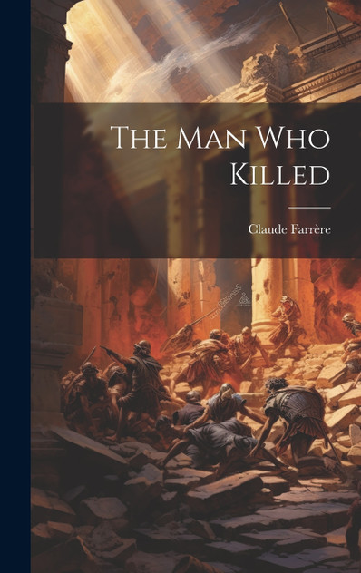 The Man Who Killed The Man Who Killed