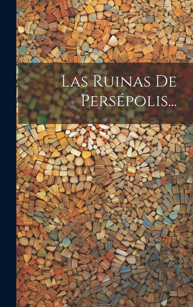 Las Ruinas De Persépolis... Las Ruinas De Persépolis...