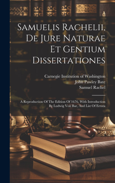 Samuelis Rachelii, De Jure Naturae Et Gentium Dissertationes Samuelis Rachelii, De Jure Naturae Et Gentium Dissertationes