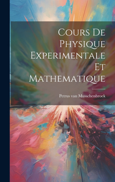 Cours De Physique Experimentale Et Mathematique Cours De Physique Experimentale Et Mathematique