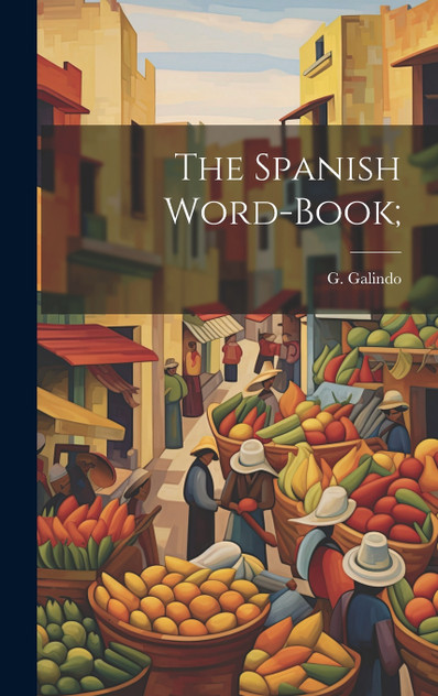 The Spanish Word-book; The Spanish Word-book;