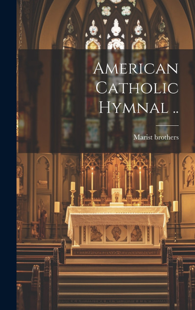 American Catholic Hymnal .. American Catholic Hymnal ..