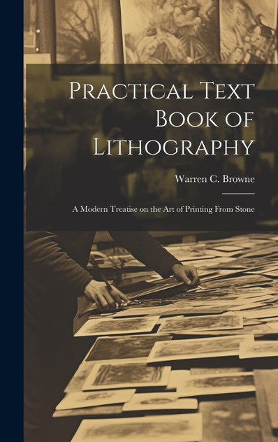 Practical Text Book of Lithography
