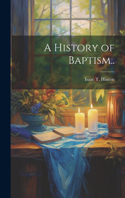 A History of Baptism.. A History of Baptism..