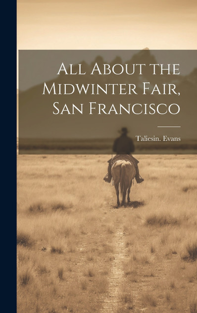 All About the Midwinter Fair, San Francisco All About the Midwinter Fair, San Francisco