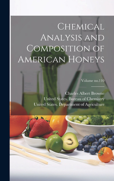 Chemical Analysis and Composition of American Honeys; Volume no.110 Chemical Analysis and Composition of American Honeys; Volume no.110