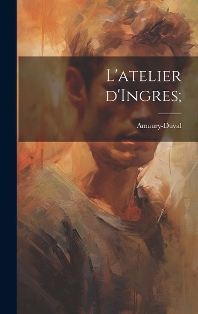 L'atelier d'Ingres;
