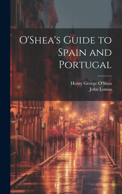 O'Shea's Guide to Spain and Portugal O'Shea's Guide to Spain and Portugal