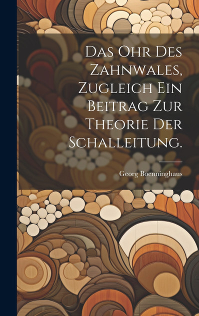 Das Ohr des Zahnwales, zugleich ein Beitrag zur Theorie der Schalleitung. Das Ohr des Zahnwales, zugleich ein Beitrag zur Theorie der Schalleitung.