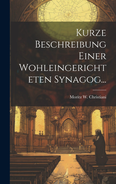 Kurze Beschreibung Einer Wohleingerichteten Synagog... Kurze Beschreibung Einer Wohleingerichteten Synagog...