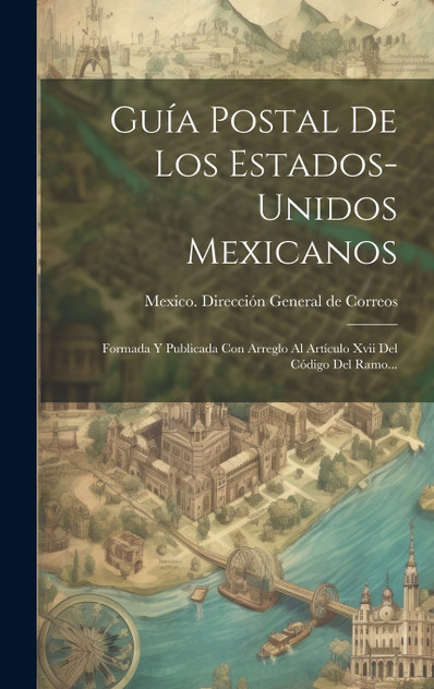 Guía Postal De Los Estados-unidos Mexicanos