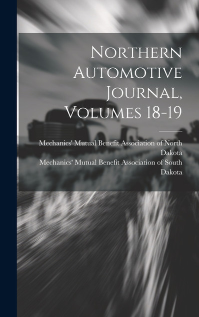 Northern Automotive Journal, Volumes 18-19 Northern Automotive Journal, Volumes 18-19