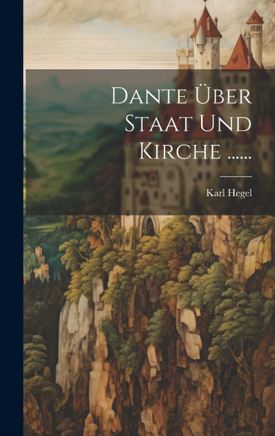 Dante Über Staat und Kirche ...... Dante Über Staat und Kirche ......