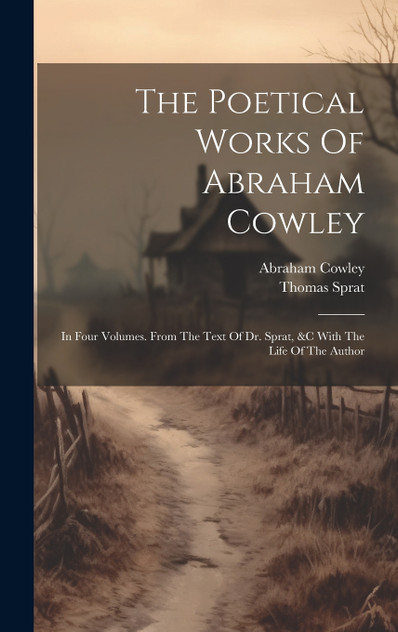 The Poetical Works Of Abraham Cowley The Poetical Works Of Abraham Cowley