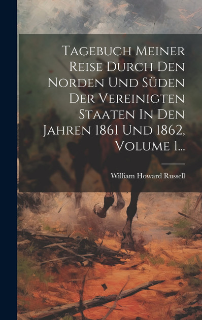 Tagebuch Meiner Reise Durch Den Norden Und Süden Der Vereinigten Staaten In Den Jahren 1861 Und 1862, Volume 1... Tagebuch Meiner Reise Durch Den Norden Und Süden Der Vereinigten Staaten In Den Jahren 1861 Und 1862, Volume 1...