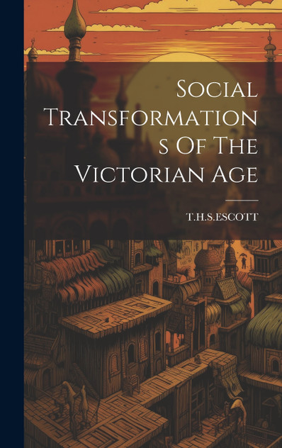 Social Transformations Of The Victorian Age Social Transformations Of The Victorian Age