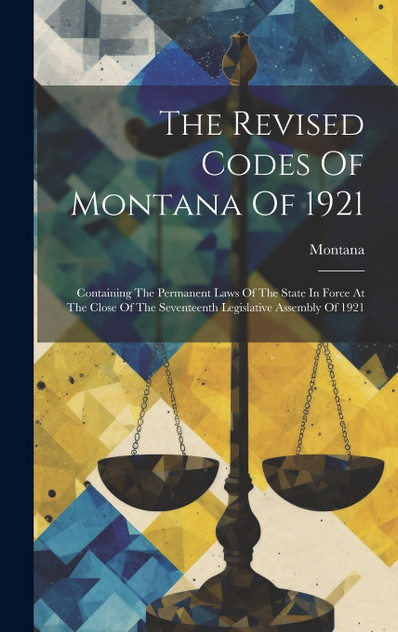 The Revised Codes Of Montana Of 1921