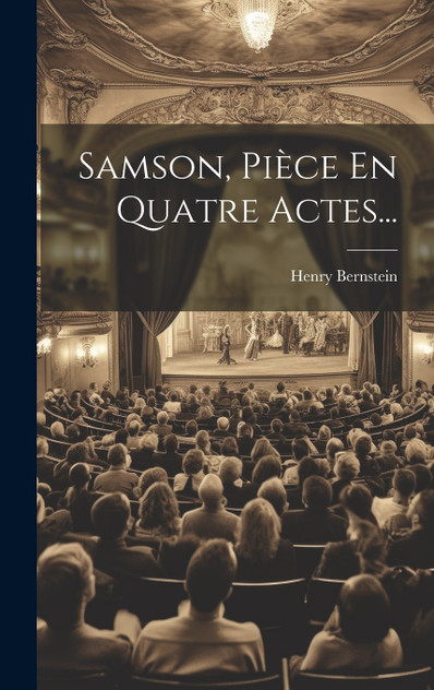 Samson, Pièce En Quatre Actes... Samson, Pièce En Quatre Actes...