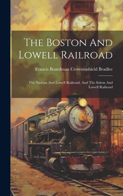 The Boston And Lowell Railroad The Boston And Lowell Railroad