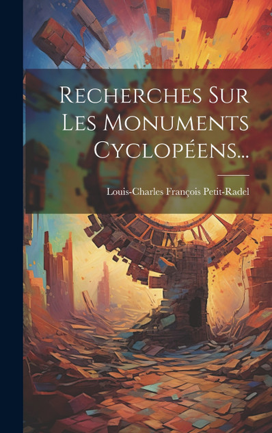 Recherches Sur Les Monuments Cyclopéens... Recherches Sur Les Monuments Cyclopéens...