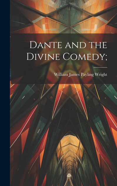 Dante and the Divine Comedy; Dante and the Divine Comedy;