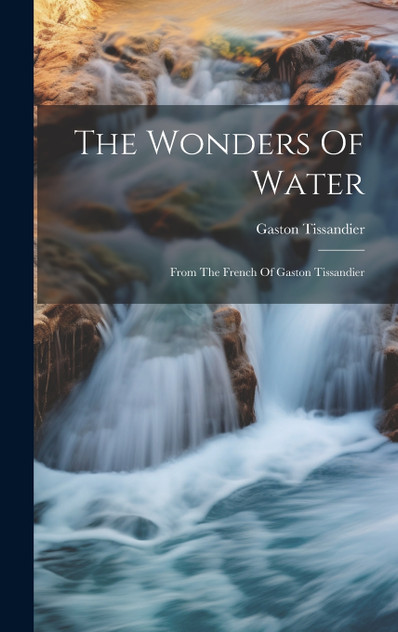 The Wonders Of Water The Wonders Of Water